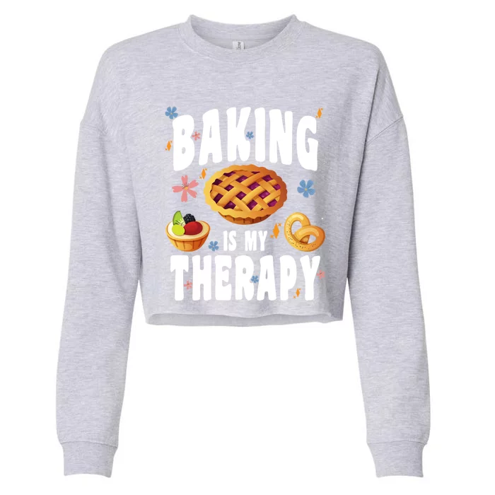 Baking Is My Therapy Culinary Art Artisan Bakery Baked Goods Gift Cropped Pullover Crew