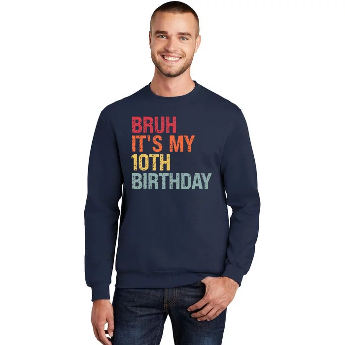 Bruh Its My 10th Birthday Humor 10 Years Old Back To School Sweatshirt