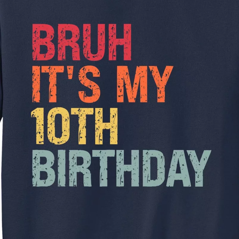 Bruh Its My 10th Birthday Humor 10 Years Old Back To School Sweatshirt