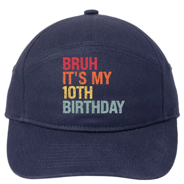 Bruh Its My 10th Birthday Humor 10 Years Old Back To School 7-Panel Snapback Hat