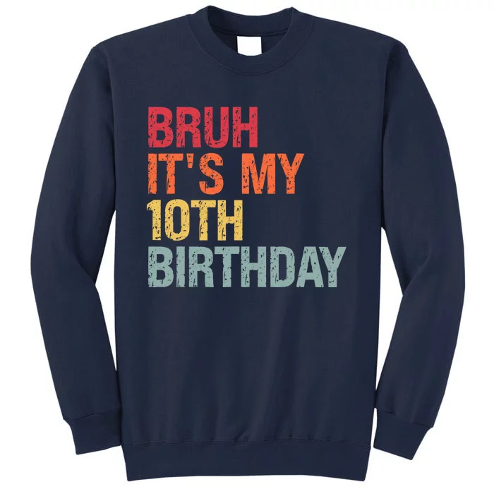 Bruh Its My 10th Birthday Humor 10 Years Old Back To School Tall Sweatshirt