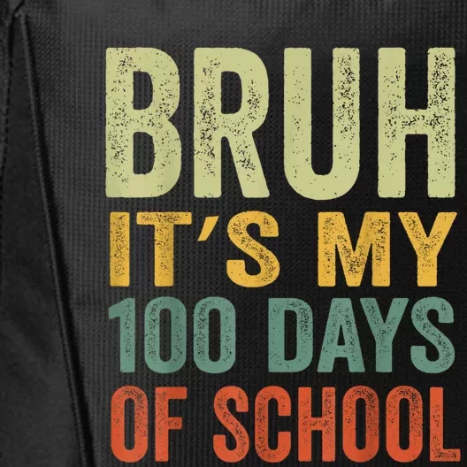 Bruh Its My 100 Days Of School 100th Day Of School City Backpack