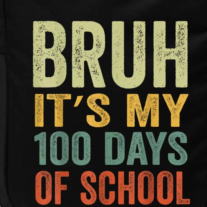 Bruh Its My 100 Days Of School 100th Day Of School Impact Tech Backpack