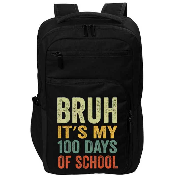 Bruh Its My 100 Days Of School 100th Day Of School Impact Tech Backpack