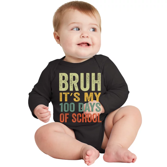 Bruh Its My 100 Days Of School 100th Day Of School Baby Long Sleeve Bodysuit