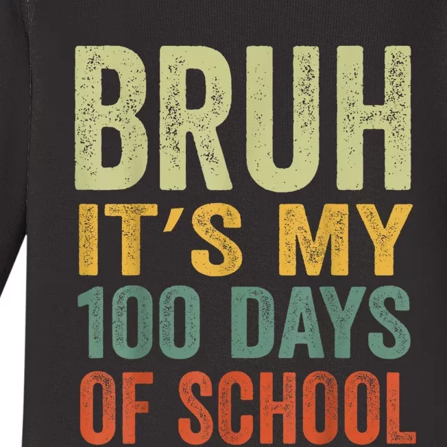 Bruh Its My 100 Days Of School 100th Day Of School Baby Long Sleeve Bodysuit