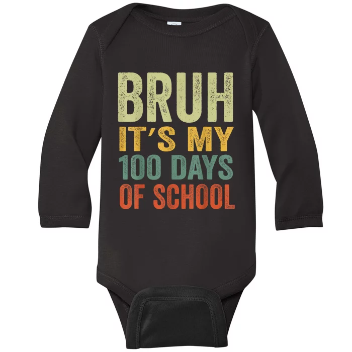 Bruh Its My 100 Days Of School 100th Day Of School Baby Long Sleeve Bodysuit