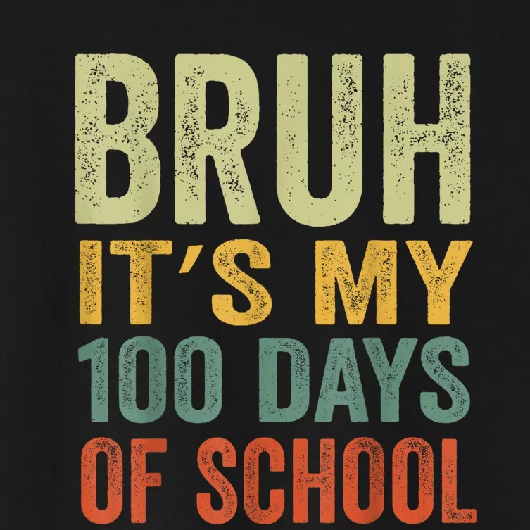 Bruh Its My 100 Days Of School 100th Day Of School Women's Crop Top Tee