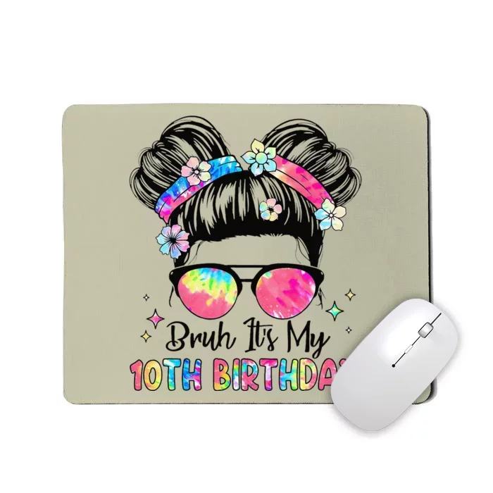 Bruh ItS My 10th Birthday 10 Year Old 10th Birthday Girl Mousepad