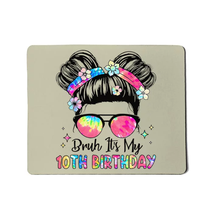 Bruh ItS My 10th Birthday 10 Year Old 10th Birthday Girl Mousepad