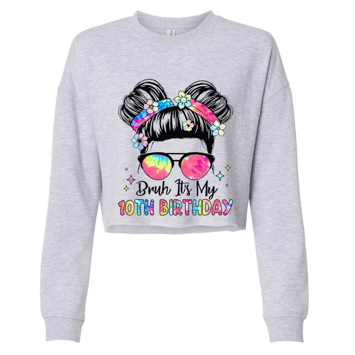 Bruh ItS My 10th Birthday 10 Year Old 10th Birthday Girl Cropped Pullover Crew