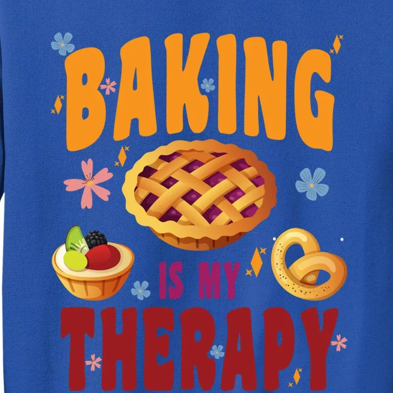 Baking Is My Therapy Culinary Art Artisan Bakery Baked Goods Cool Gift Tall Sweatshirt