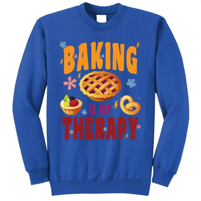 Baking Is My Therapy Culinary Art Artisan Bakery Baked Goods Cool Gift Tall Sweatshirt