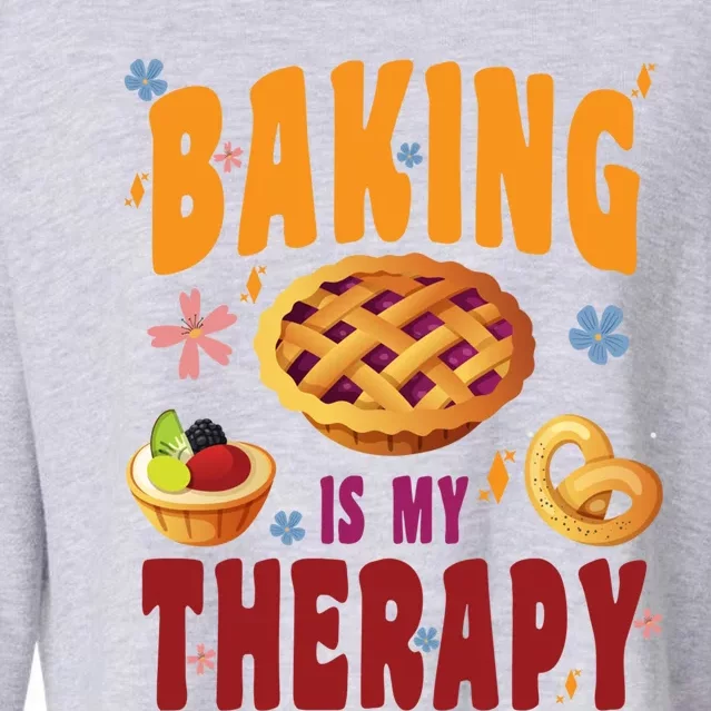 Baking Is My Therapy Culinary Art Artisan Bakery Baked Goods Cool Gift Cropped Pullover Crew