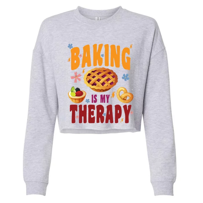 Baking Is My Therapy Culinary Art Artisan Bakery Baked Goods Cool Gift Cropped Pullover Crew