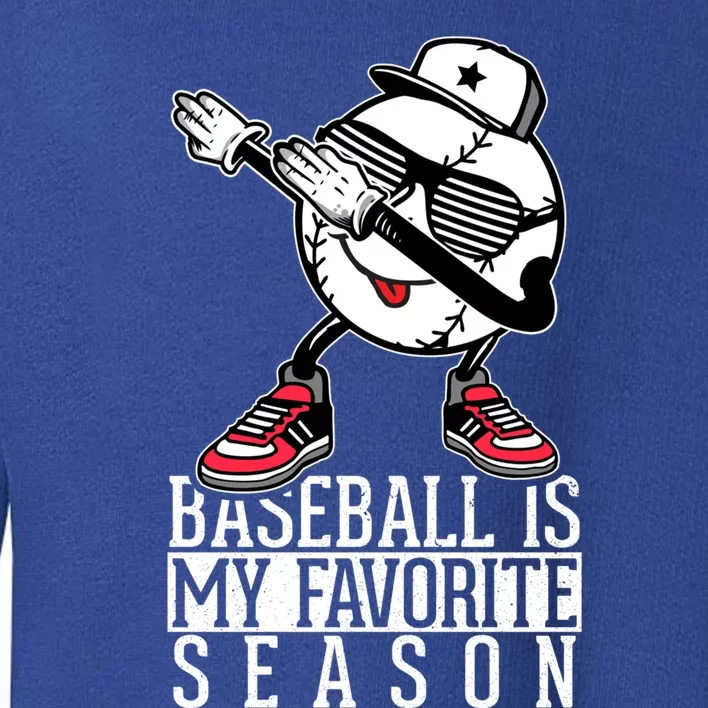 Baseball Is My Favorite Season Dab Gift For Baseball Lovers Gift Toddler Sweatshirt