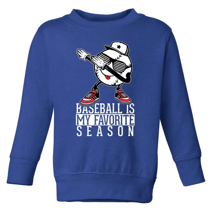 Baseball Is My Favorite Season Dab Gift For Baseball Lovers Gift Toddler Sweatshirt