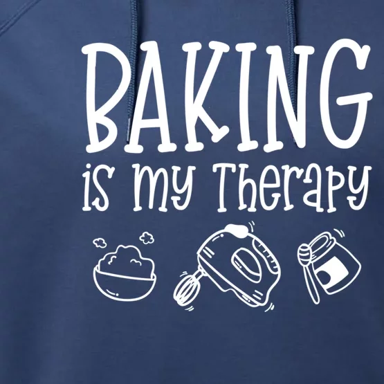 Baking Is My Therapy Gift Funny Gift For Baker Cook Cool Gift Performance Fleece Hoodie