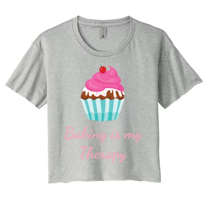 Baking Is My Therapy Cupcake Bakery Baker Gift Women's Crop Top Tee