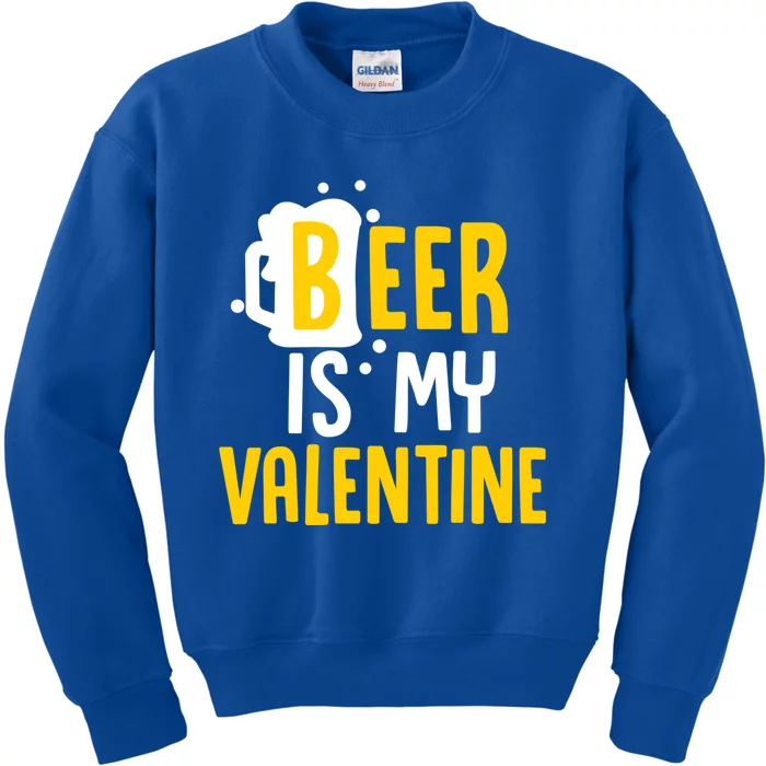 Beer Is My Valentine Funny Alcohol Lover Valentines Day Cool Gift Kids Sweatshirt