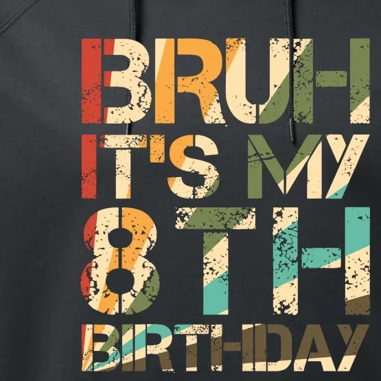 Bruh ItS My 8th Birthday 8th Year Old 8yr Birthday Boy Performance Fleece Hoodie