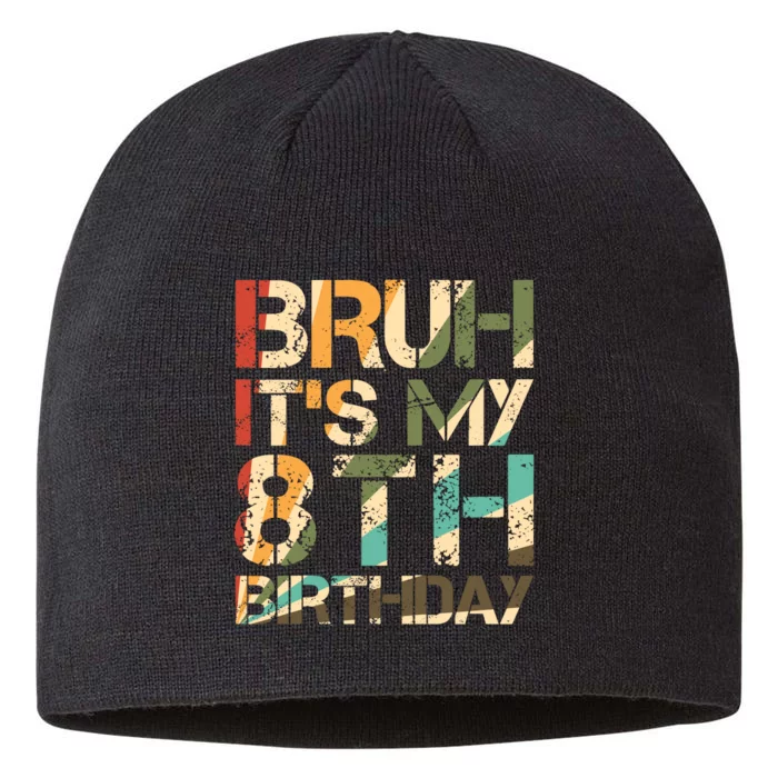 Bruh ItS My 8th Birthday 8th Year Old 8yr Birthday Boy 8 1/2in Sustainable Knit Beanie