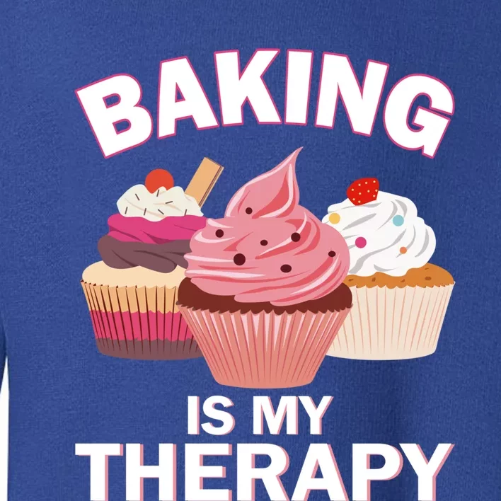 Baking Is My Therapy Cupcake Cake Pie Dessert Gift Toddler Sweatshirt