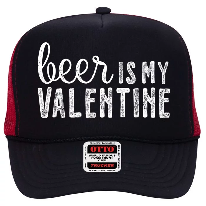 Beer Is My Valentine Funny Alcohol Great Gift Couple Great Gift Funny Gift High Crown Mesh Trucker Hat