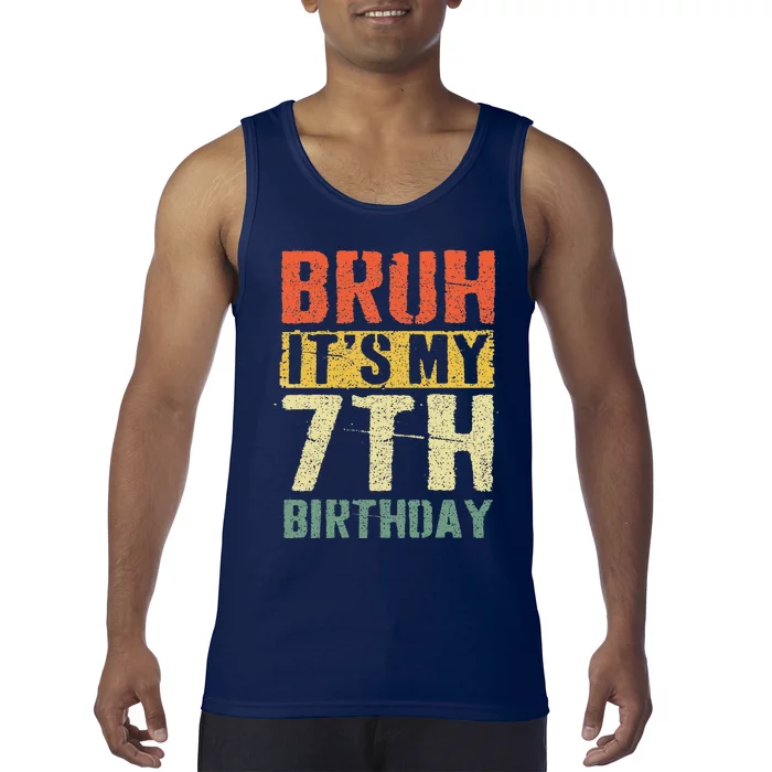 Bruh ItS My 7th Birthday 7 Year Old Bday 7yr Funny Tank Top