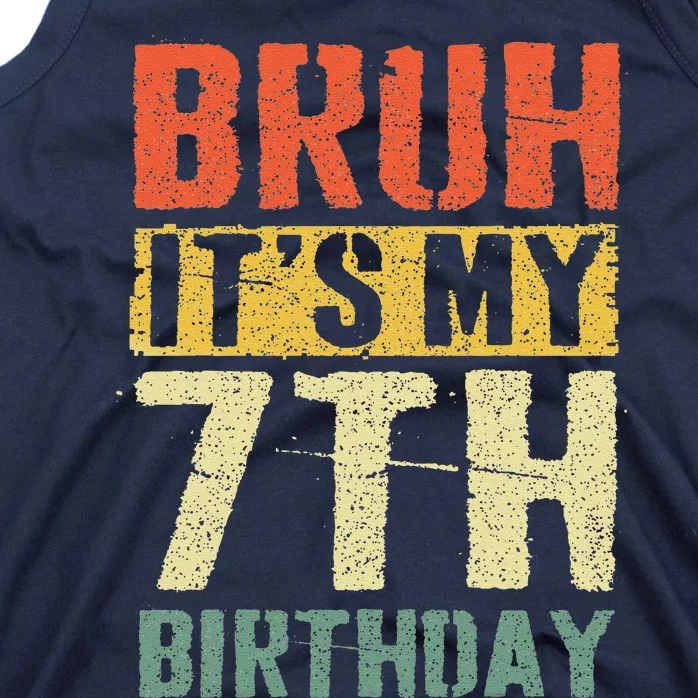 Bruh ItS My 7th Birthday 7 Year Old Bday 7yr Funny Tank Top