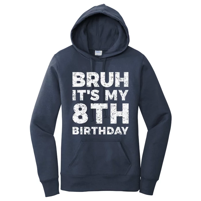 Bruh ItS My 8th Birthday 8 Year Old Birthday Women's Pullover Hoodie