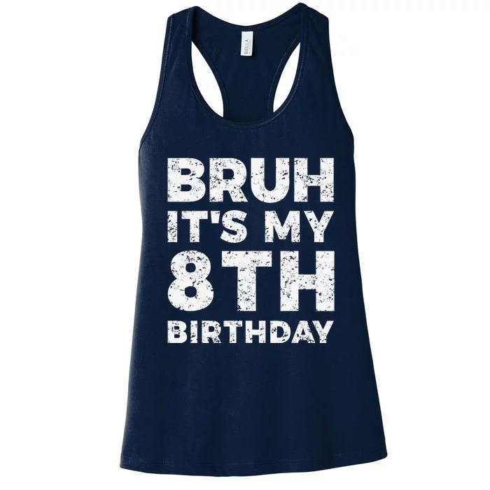 Bruh ItS My 8th Birthday 8 Year Old Birthday Women's Racerback Tank