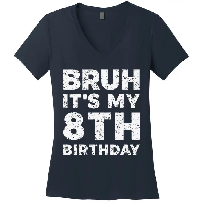 Bruh ItS My 8th Birthday 8 Year Old Birthday Women's V-Neck T-Shirt