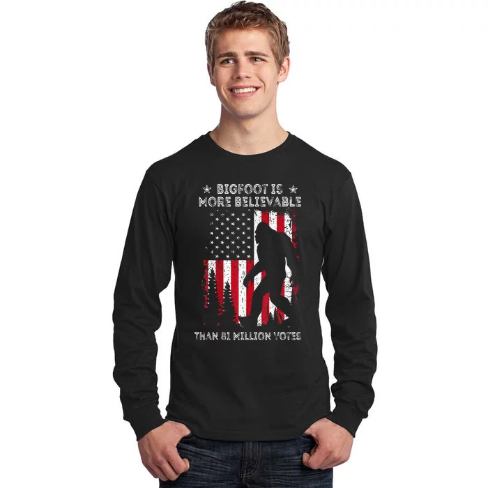 Bigfoot Is More Believable Than 81 Million Votes Tall Long Sleeve T-Shirt