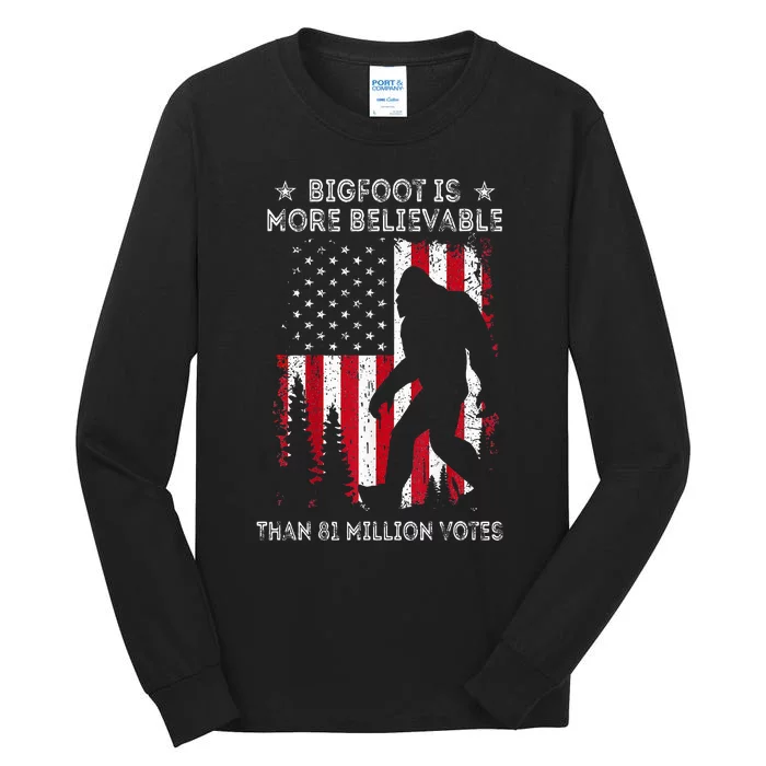 Bigfoot Is More Believable Than 81 Million Votes Tall Long Sleeve T-Shirt