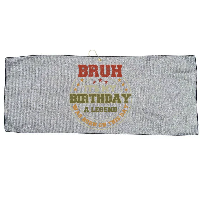 Bruh ItS My Birthday Legend Born Funny Birthday Party Large Microfiber Waffle Golf Towel