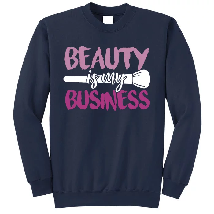 Beauty Is My Business Makeup Artist Gift Sweatshirt