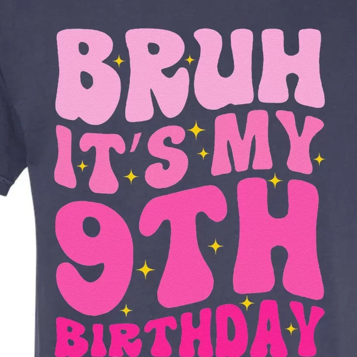 Bruh ItS My 9th Birthday 9 Year Old 9yr Cute Groovy Pink Garment-Dyed Heavyweight T-Shirt