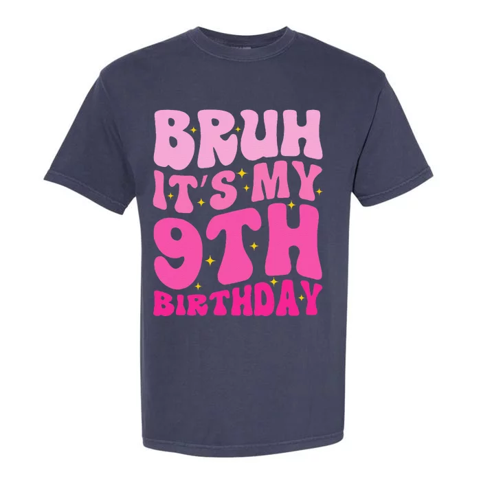 Bruh ItS My 9th Birthday 9 Year Old 9yr Cute Groovy Pink Garment-Dyed Heavyweight T-Shirt