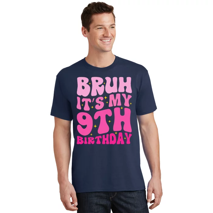 Bruh ItS My 9th Birthday 9 Year Old 9yr Cute Groovy Pink T-Shirt