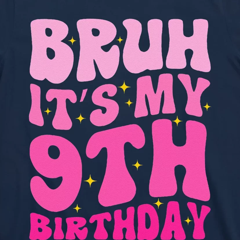 Bruh ItS My 9th Birthday 9 Year Old 9yr Cute Groovy Pink T-Shirt