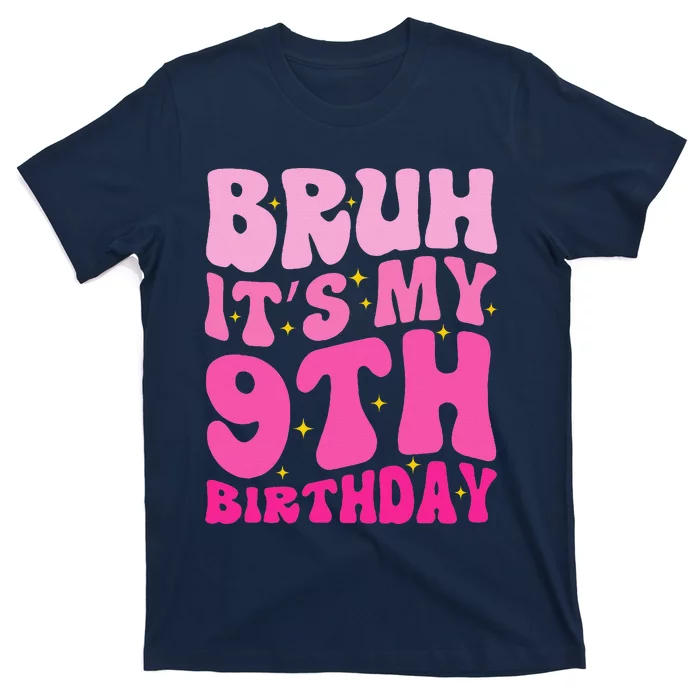 Bruh ItS My 9th Birthday 9 Year Old 9yr Cute Groovy Pink T-Shirt