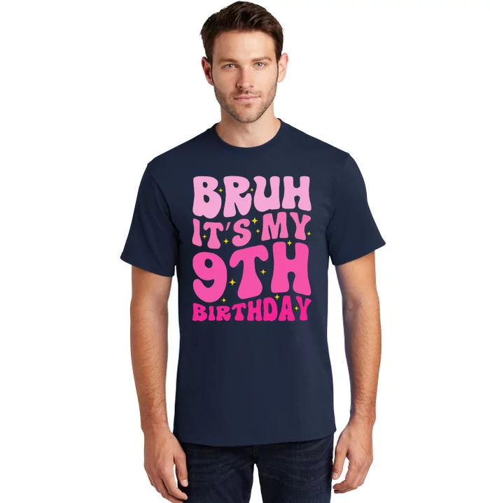 Bruh ItS My 9th Birthday 9 Year Old 9yr Cute Groovy Pink Tall T-Shirt