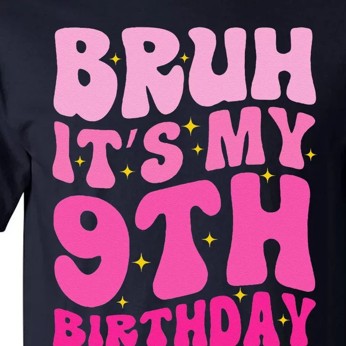 Bruh ItS My 9th Birthday 9 Year Old 9yr Cute Groovy Pink Tall T-Shirt