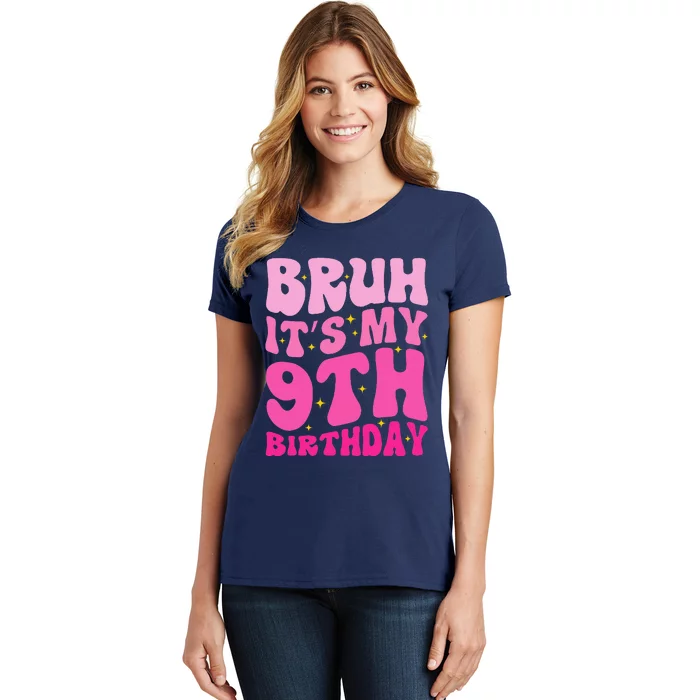 Bruh ItS My 9th Birthday 9 Year Old 9yr Cute Groovy Pink Women's T-Shirt