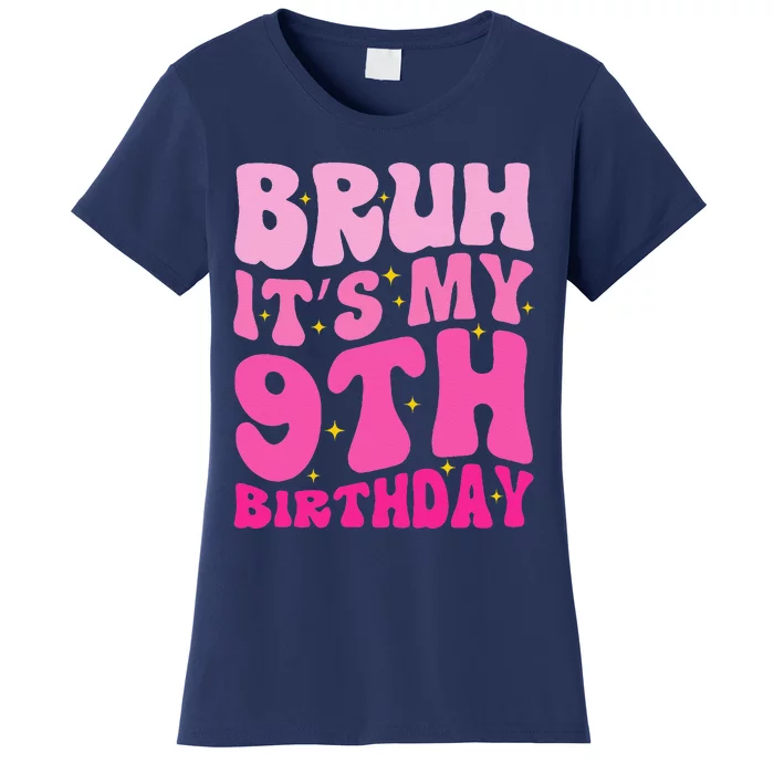 Bruh ItS My 9th Birthday 9 Year Old 9yr Cute Groovy Pink Women's T-Shirt