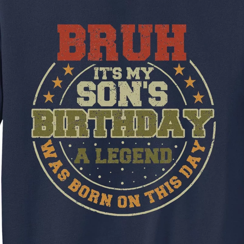 Bruh ItS My SonS Birthday Legend Born Funny Birthday Party Sweatshirt