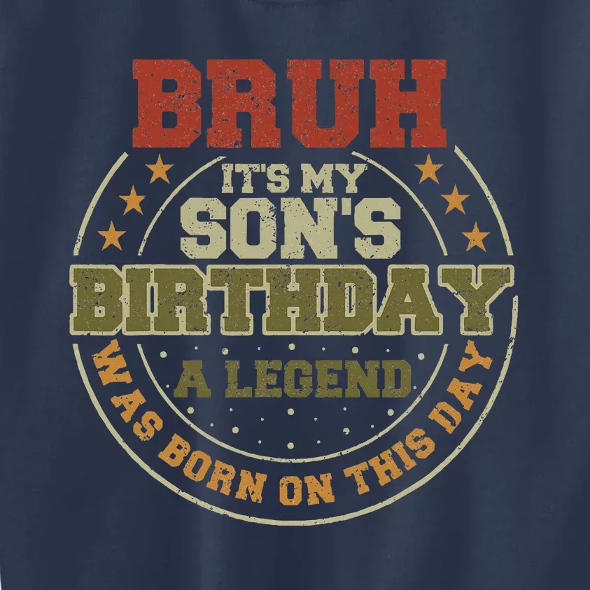 Bruh ItS My SonS Birthday Legend Born Funny Birthday Party Kids Sweatshirt