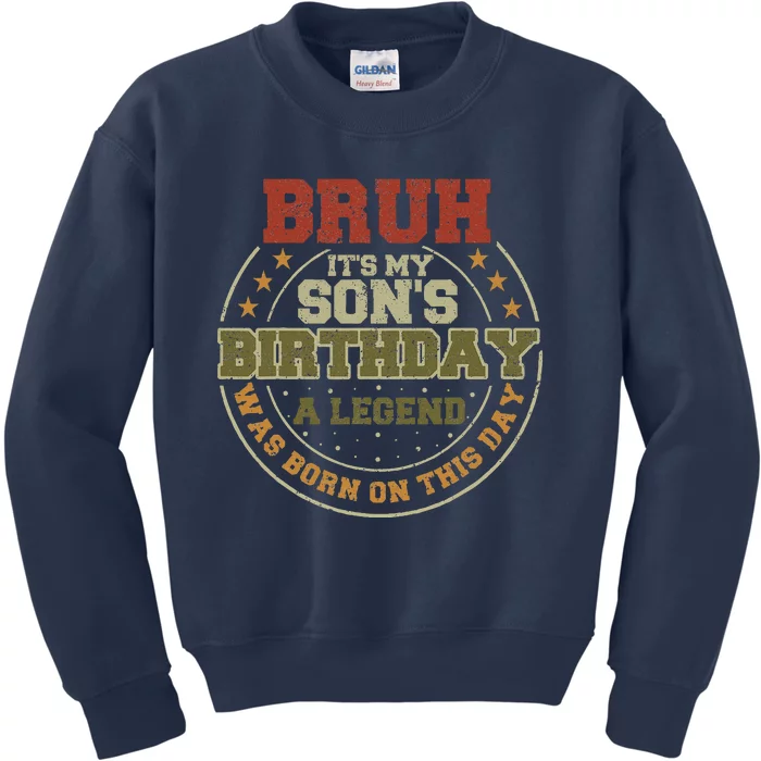 Bruh ItS My SonS Birthday Legend Born Funny Birthday Party Kids Sweatshirt