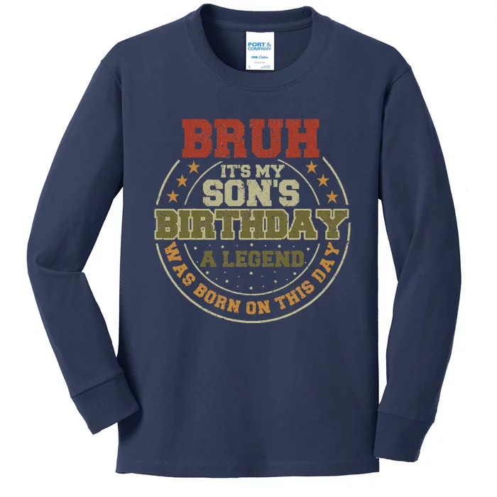 Bruh ItS My SonS Birthday Legend Born Funny Birthday Party Kids Long Sleeve Shirt